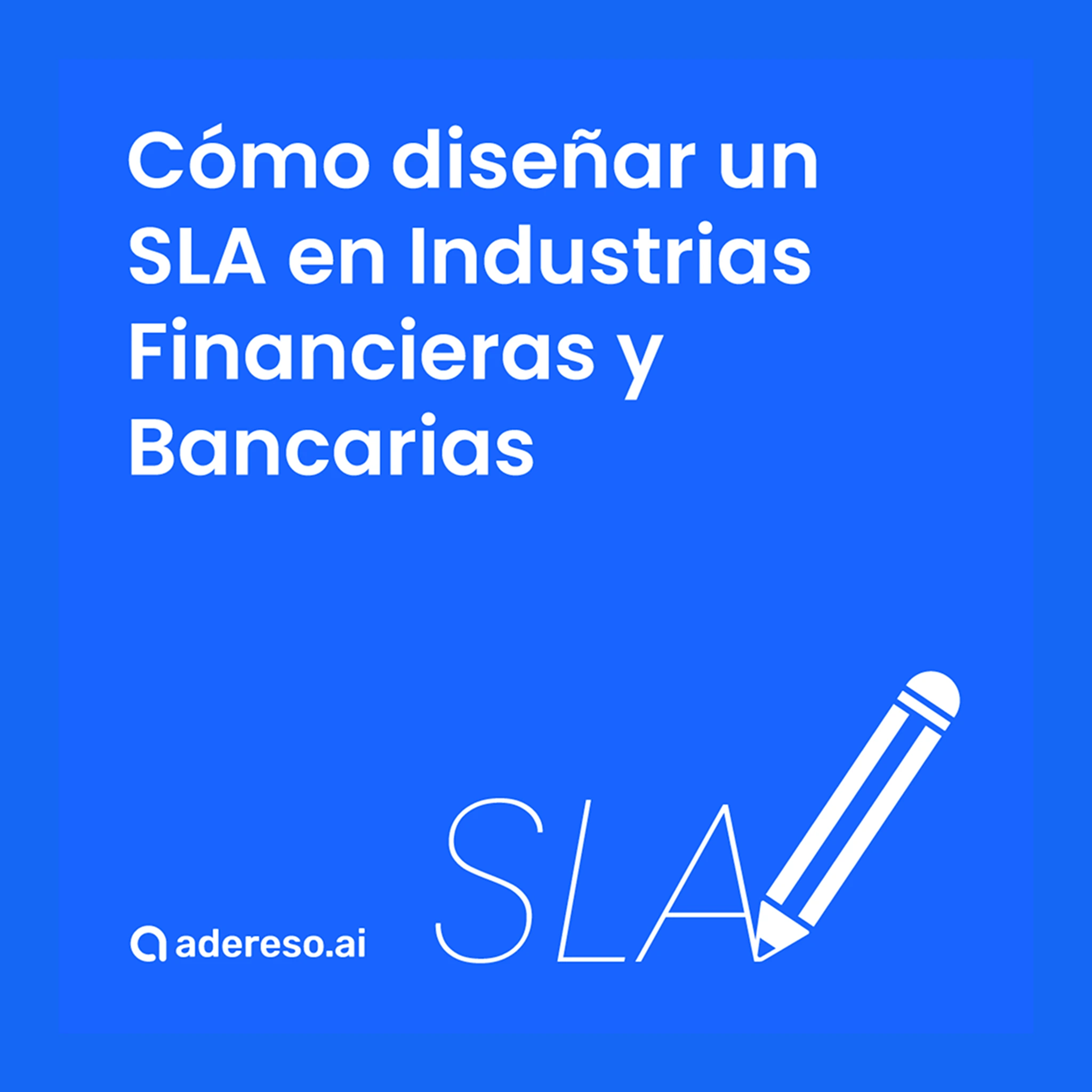 Cómo diseñar un Service Level Agreement (SLA) en Industrias Financieras y Bancarias