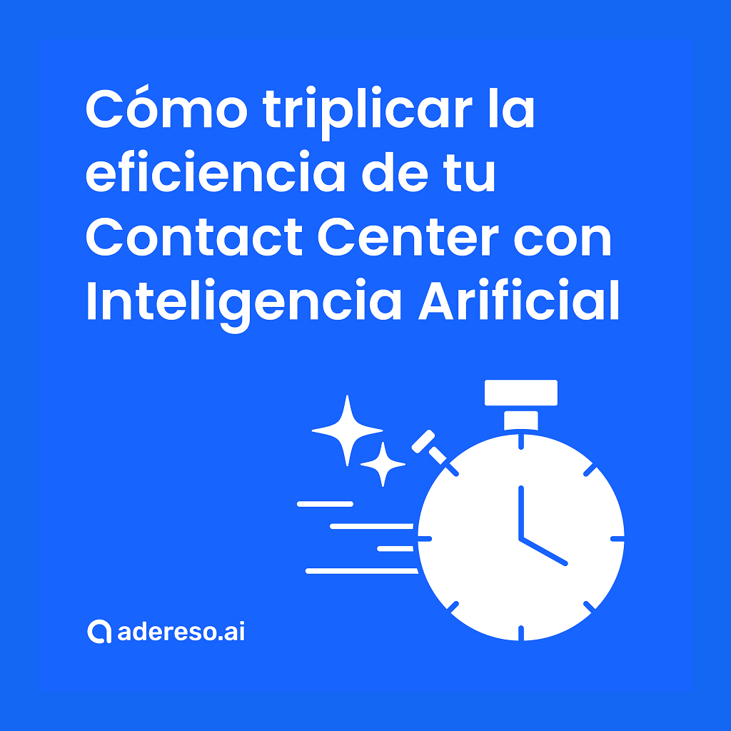 Cómo triplicar la eficiencia de tu Contact Center con IA